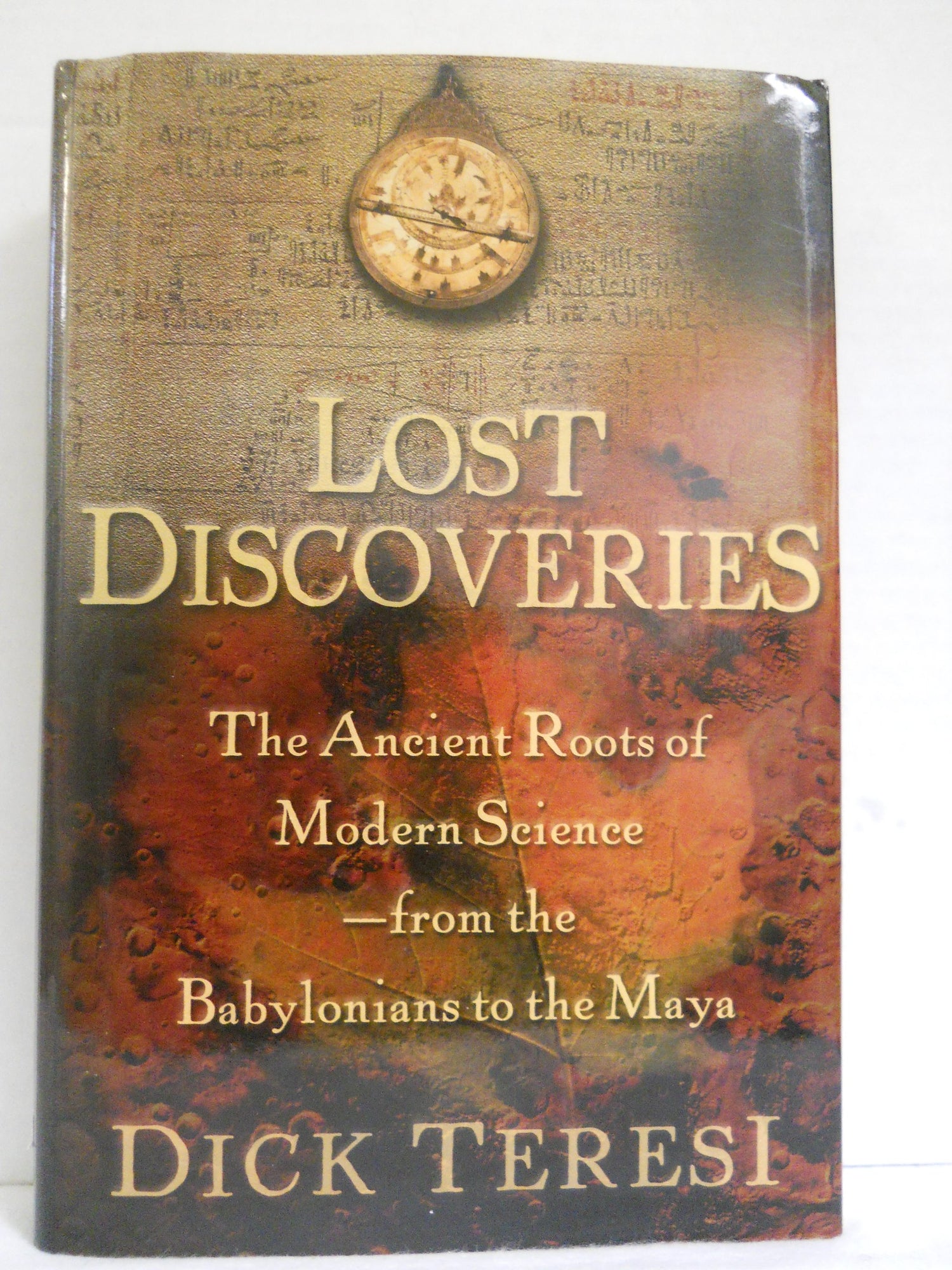 Lost Discoveries: The Ancient Roots of Modern Science-From the Babylonians to the Maya book cover