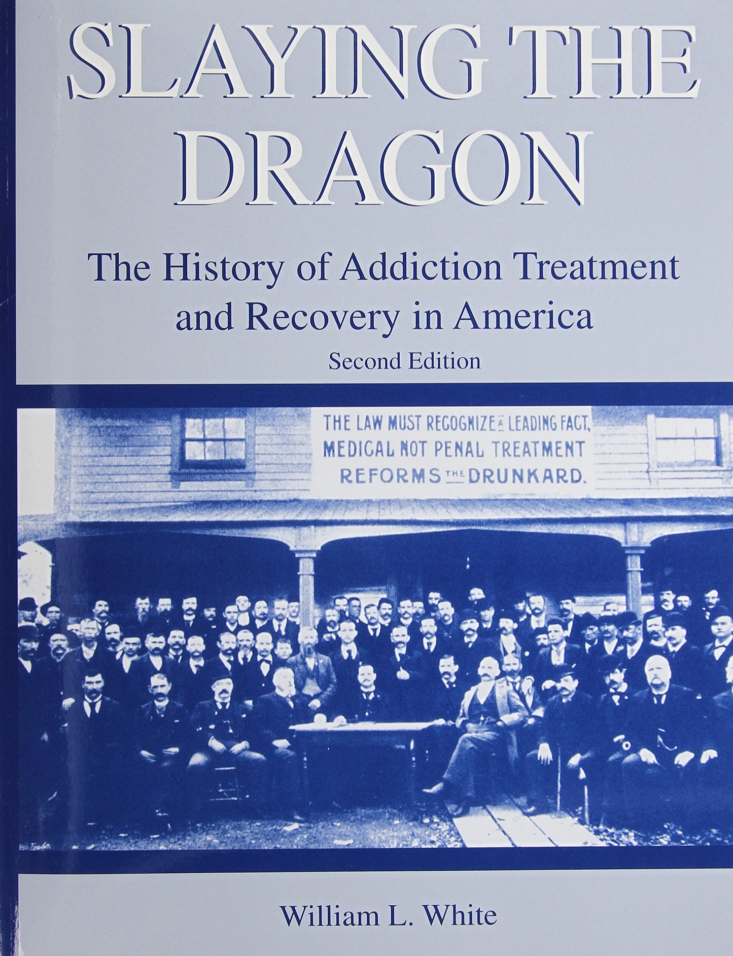Slaying the Dragon: The History of Addiction Treatment and Recovery in America book cover