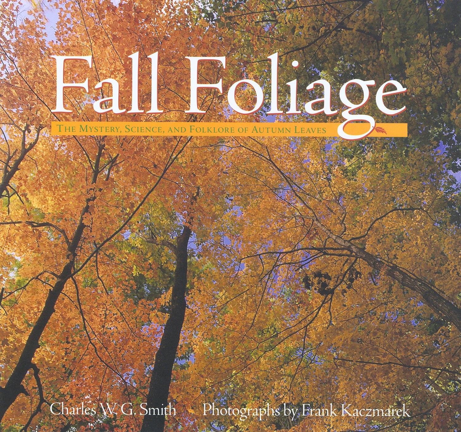 Fall Foliage: The Mystery, Science, and Folklore of Autumn Leaves book cover