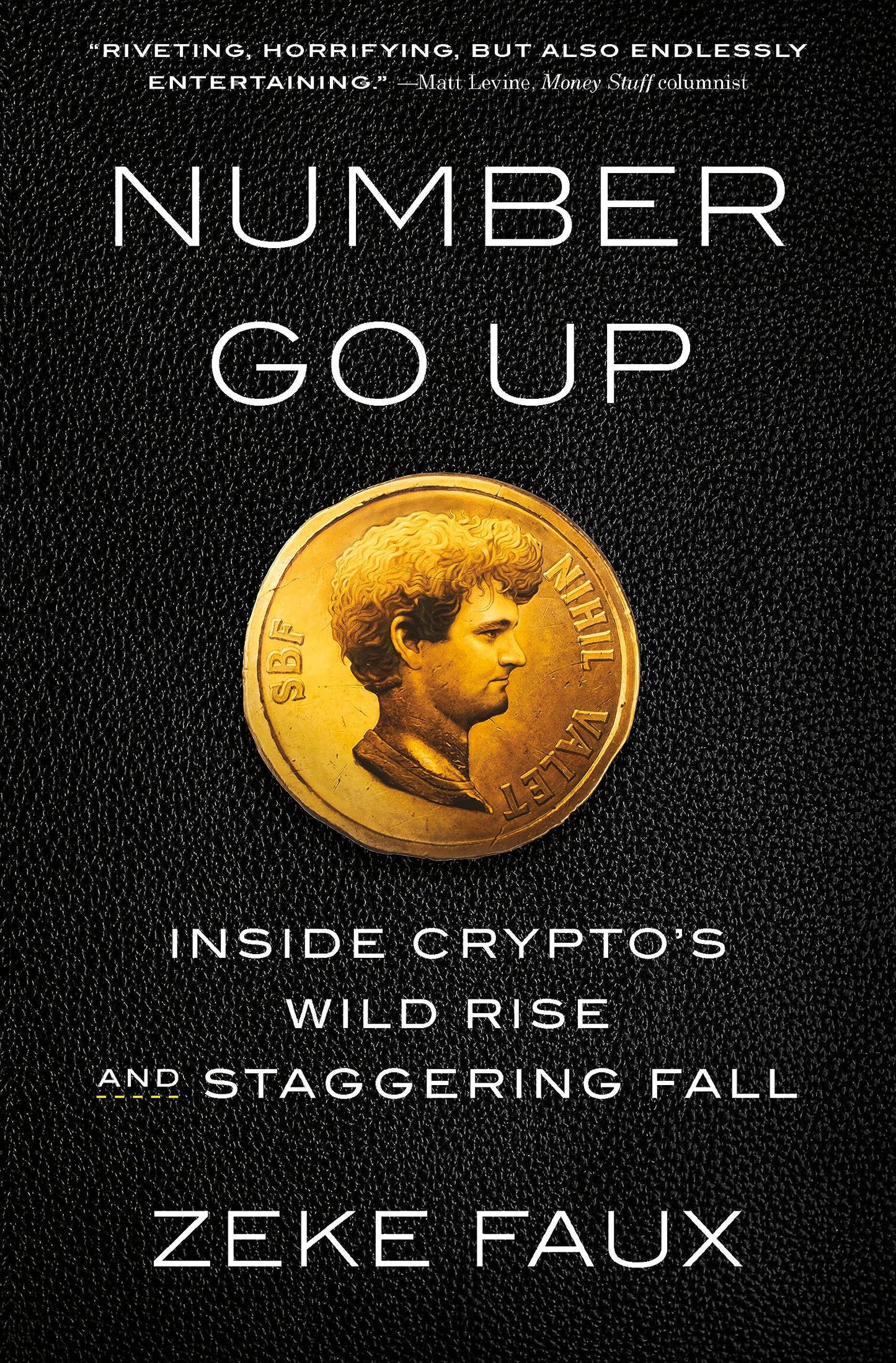 Number Go Up: Inside Crypto's Wild Rise and Staggering Fall