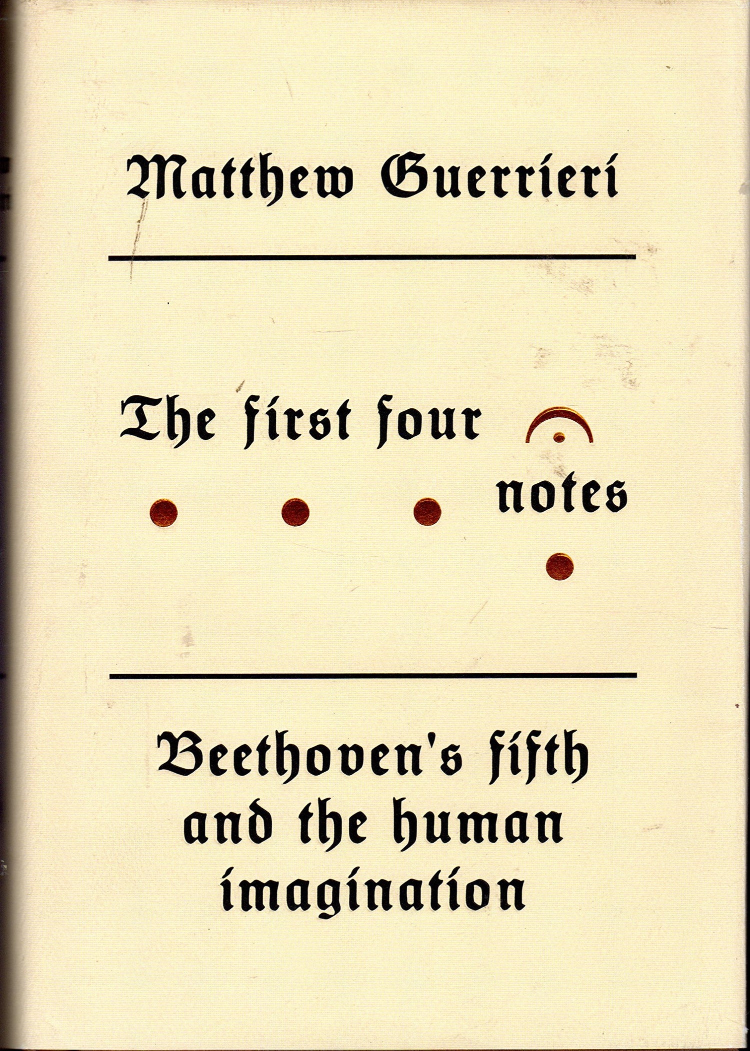 First Four Notes: Beethoven's Fifth and the Human Imagination book cover
