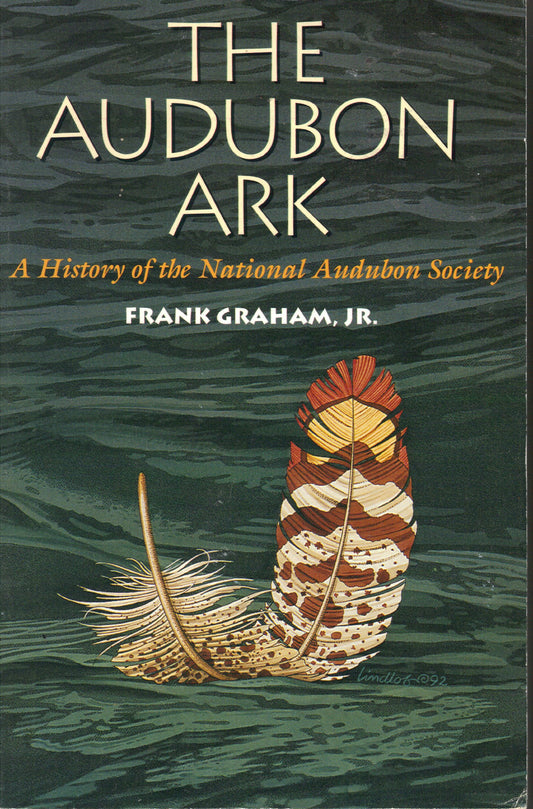 Audubon Ark: A History of the National Audubon Society (Univ of Texas PR)