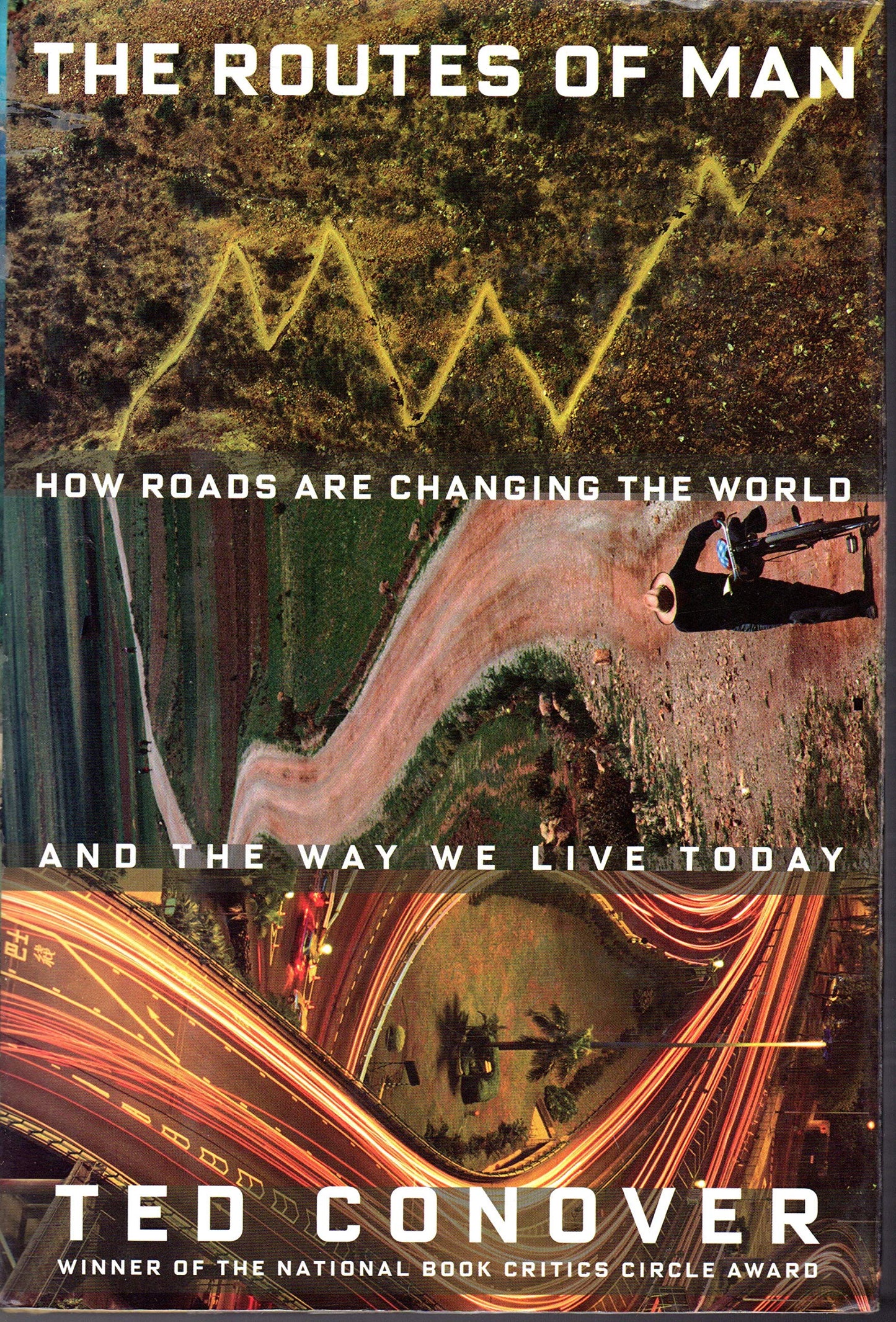 The Routes of Man: How Roads Are Changing the World and the Way We Live Today