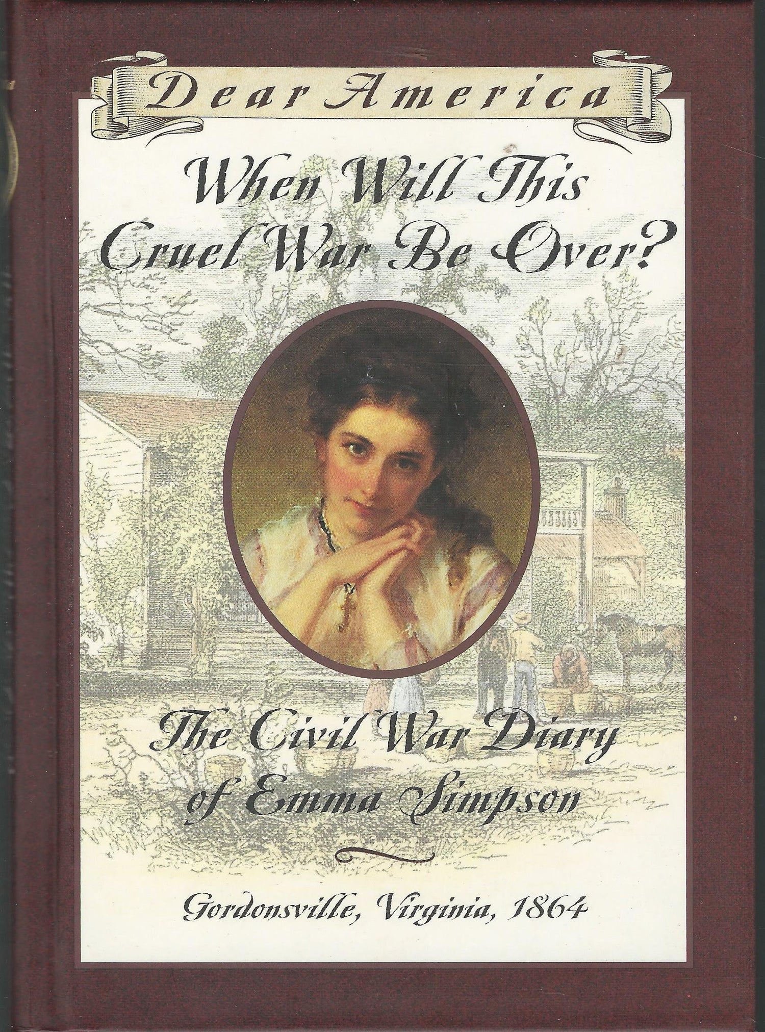 When Will This Cruel War Be Over?: The Civil War Diary of Emma Simpson, Gordonsville, Virginia, 1864 book cover