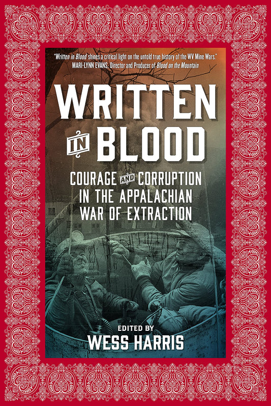Written in Blood: Courage and Corruption in the Appalachian War of Extraction