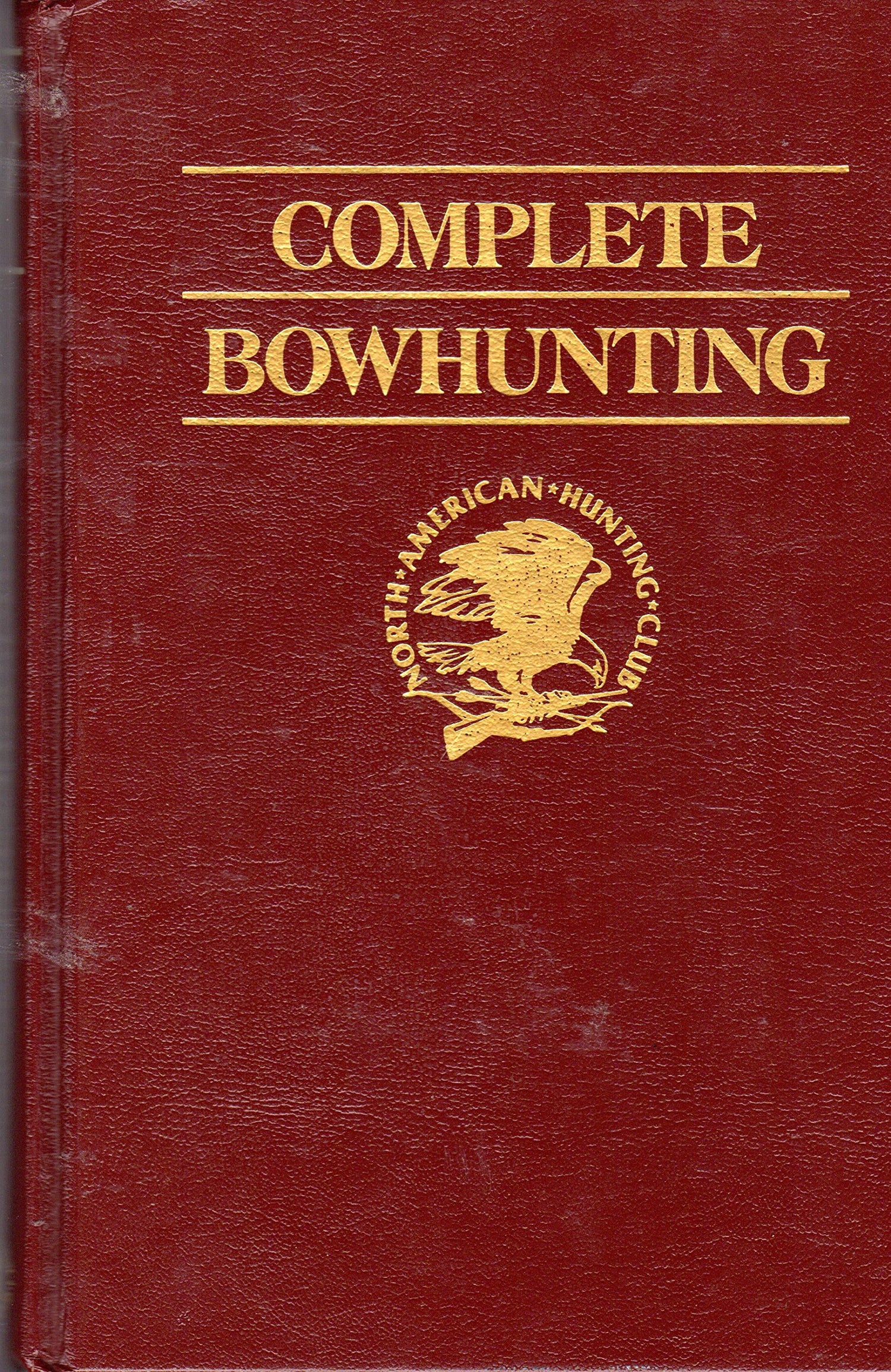 Complete Bowhunting (North American Hunting Club: Hunter's Information Series) book cover