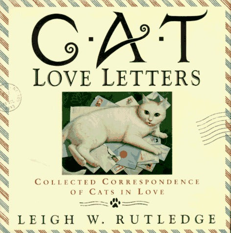 Cat Love Letters: Collected Correspondence of Cats in Love
