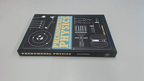 Phenomenal Physics: A totally non-scary guide to physics and why it matters