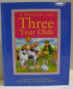 A Treasury for Three Year Olds: A Collection of Stories, Fairy Tales, and Nursery Rhymes