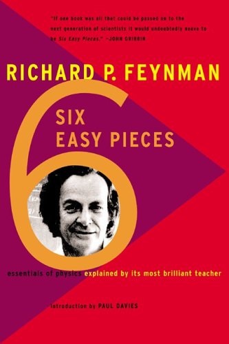 Six Easy Pieces: Essentials of Physics by Its Most Brilliant Teacher (Revised)