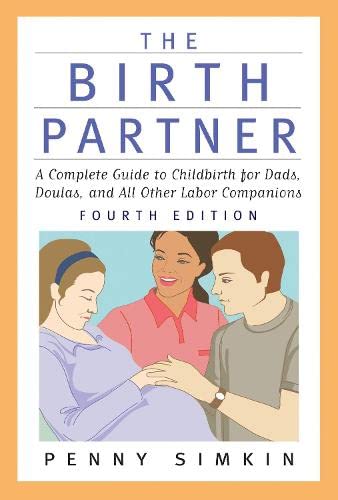 Birth Partner - Revised 4th Edition: A Complete Guide to Childbirth for Dads, Doulas, and All Other Labor Companions (Revised)