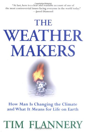 Weather Makers: How Man Is Changing the Climate and What It Means for Life on Earth