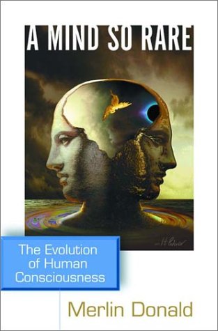 Mind So Rare: The Evolution of Human Consciousness