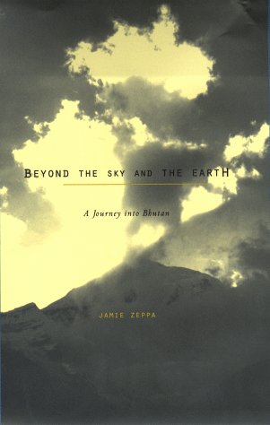 Beyond the Sky and the Earth: A Journey Into Bhutan (Thumb Indexed and Thumb Indexed and Updated to Include New D      )