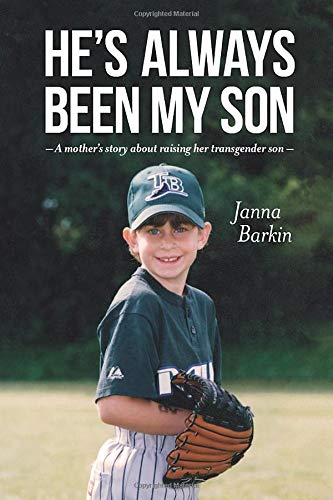 He's Always Been My Son: A Mother's Story about Raising Her Transgender Son