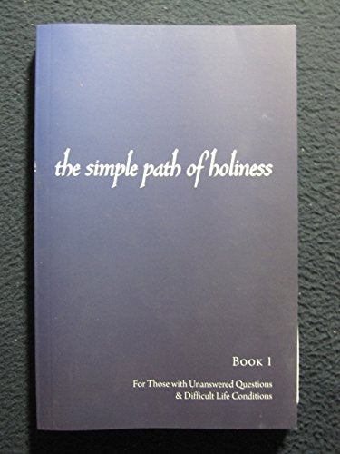 The Simple Path of Holiness - For Those with Unanswered Questions & Difficult Life Conditions