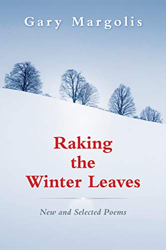 Raking the Winter Leaves: New and Selected Poems