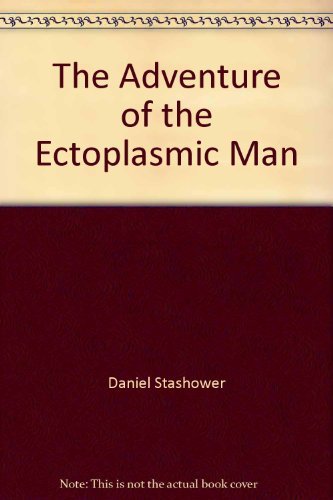 Adventures of the Ectoplasmic Man