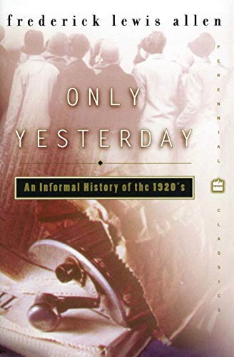 Only Yesterday: An Informal History of the 1920s