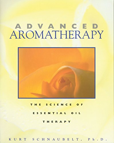 Advanced Aromatherapy: The Science of Essential Oil Therapy (US)