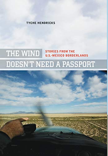 Wind Doesn't Need a Passport: Stories from the U.S.-Mexico Borderlands