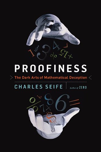 Proofiness: The Dark Arts of Mathematical Deception