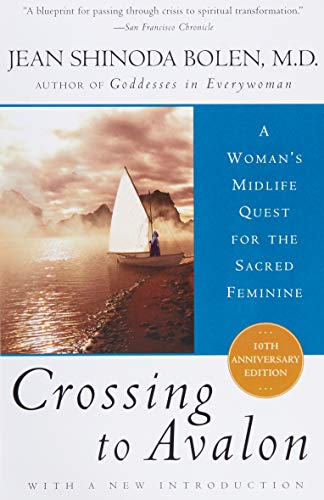 Crossing to Avalon: A Woman's Midlife Quest for the Sacred Feminine (Revised)