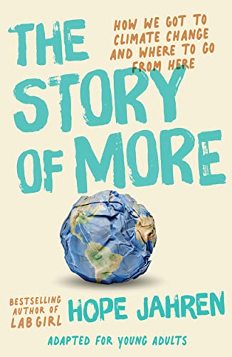 Story of More (Adapted for Young Adults): How We Got to Climate Change and Where to Go from Here