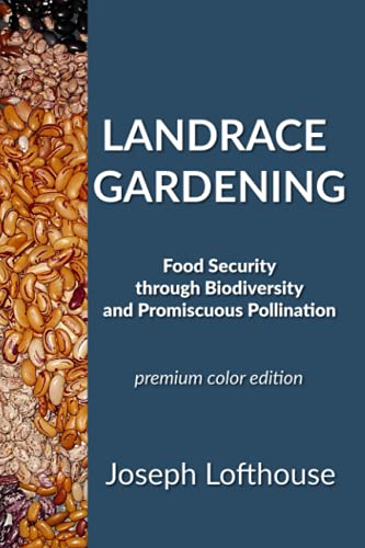 Landrace Gardening: Food Security Through Biodiversity And Promiscuous Pollination