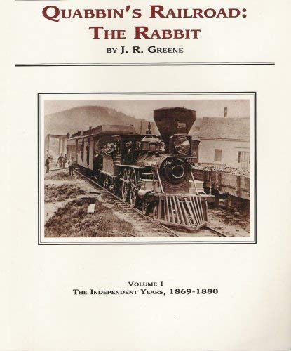 Quabbin's Railroad : The Rabbit - Vol. 1 : The Independent Years, 1869-1880