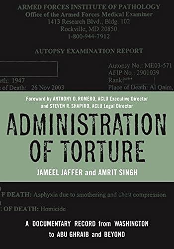 Administration of Torture: A Documentary Record from Washington to Abu Ghraib and Beyond