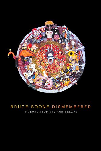 Bruce Boone Dismembered: Selected Poems, Stories, and Essays