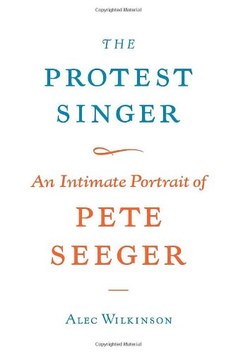 Protest Singer: An Intimate Portrait of Pete Seeger