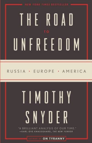 Road to Unfreedom: Russia, Europe, America