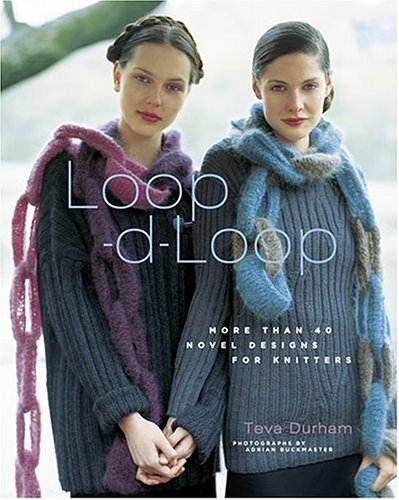 Loop-D-Loop: More Than 40 Novel Designs for Knitters