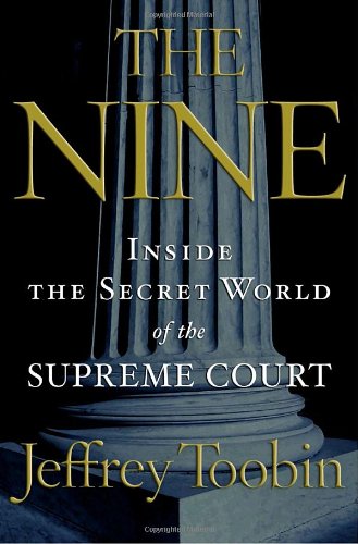 Nine: Inside the Secret World of the Supreme Court