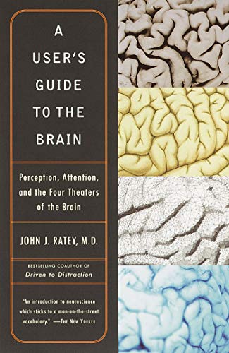 User's Guide to the Brain: Perception, Attention, and the Four Theaters of the Brain