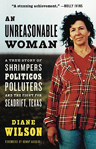 Unreasonable Woman: A True Story of Shrimpers, Politicos, Polluters, and the Fight for Seadrift, Texas