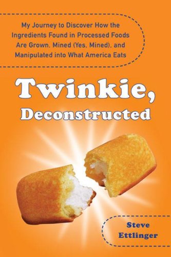 Twinkie, Deconstructed: My Journey to Discover How the Ingredients Found in Processed Foods Are Grown, Mined (Yes, Mined), and Manipulated Int