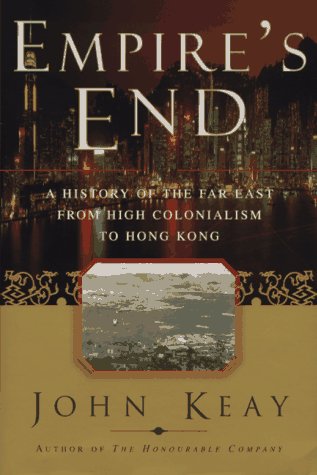 Empire's End: A History of the Far East from High Colonialism to Hong Kong