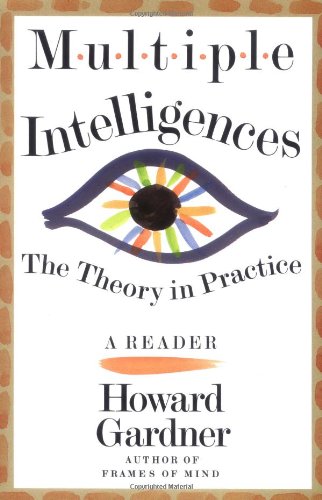 Multiple Intelligences: The Theory in Practice, a Reader