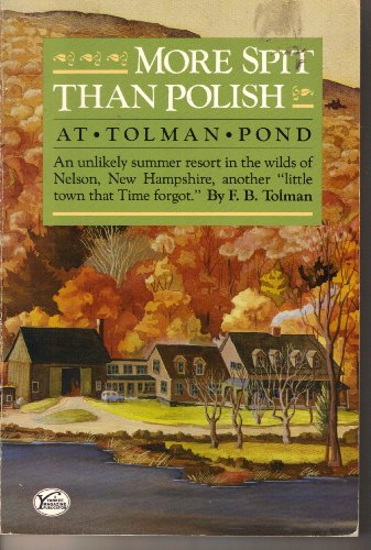 More Spit Than Polish at Tolman Pond: An Unlikely Summer Resort in the Wilds of Nelson, New Hampshire, Another "Little Town That Time Forgot"