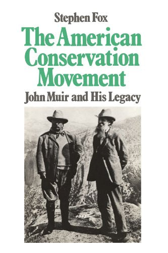 American Conservation Movement: John Muir And His Legacy