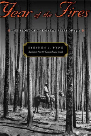 Year of the Fires: The Story of the Great Fires of 1910