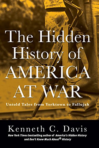 Hidden History of America at War: Untold Tales from Yorktown to Fallujah