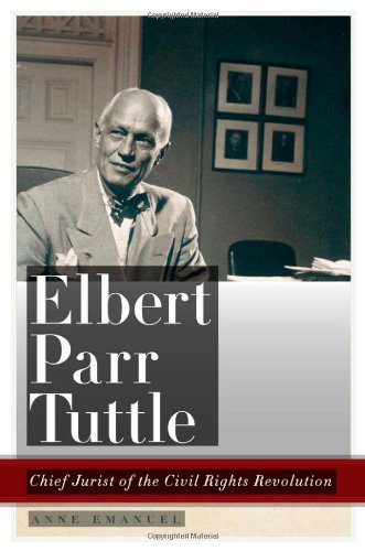 Elbert Parr Tuttle: Chief Jurist of the Civil Rights Revolution