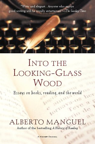 Into the Looking-Glass Wood: Essays on Books, Reading, and the World