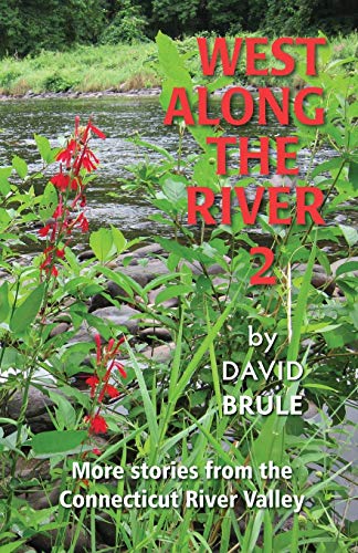 West Along the River 2: Stories from the Connecticut River Valley and Elsewhere
