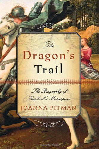 Dragon's Trail: The Biography of Raphael's Masterpiece (Special, Revised)