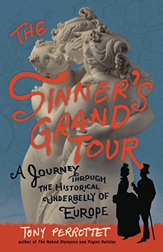 Sinner's Grand Tour: A Journey Through the Historical Underbelly of Europe